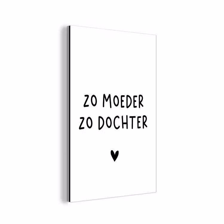 Quotes - Zo moeder zo dochter - Mama - Dochter - Spreuken aluminium wit klein -3d
