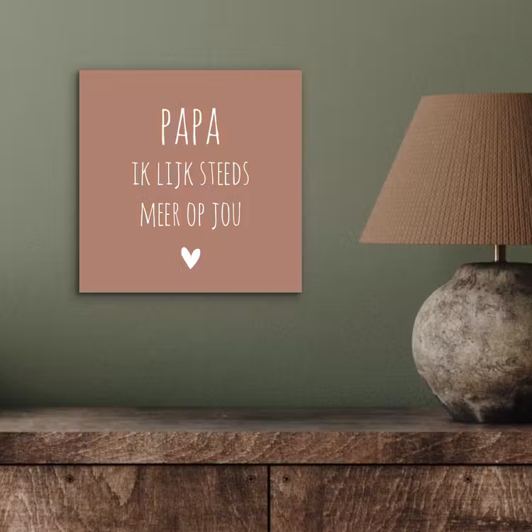 Spreuken - Papa ik lijk steeds meer op jou - Quotes - Papa - Stef Bos aluminium wit klein -sfeer2