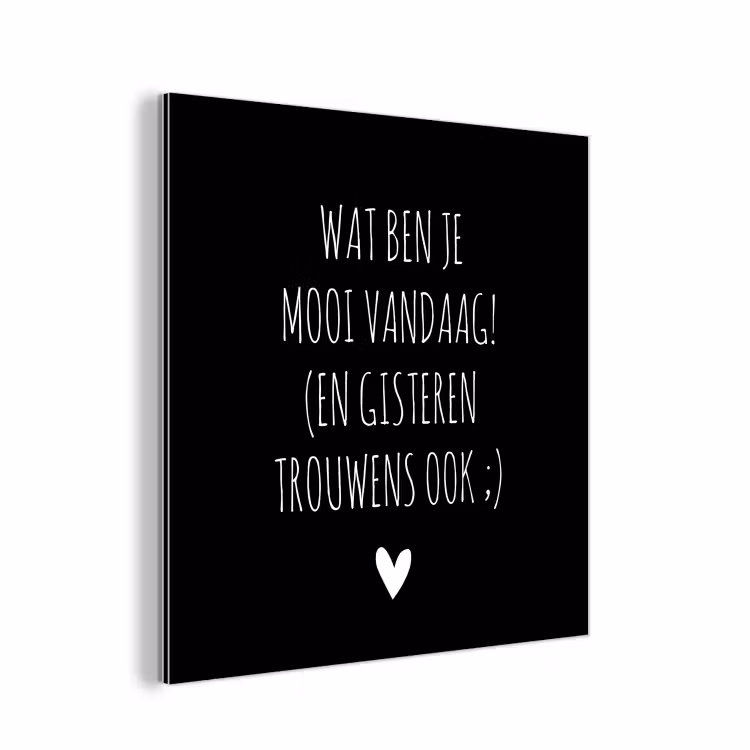 Spreuken - Quotes - Wat ben je mooi vandaag aluminium wit klein -3d
