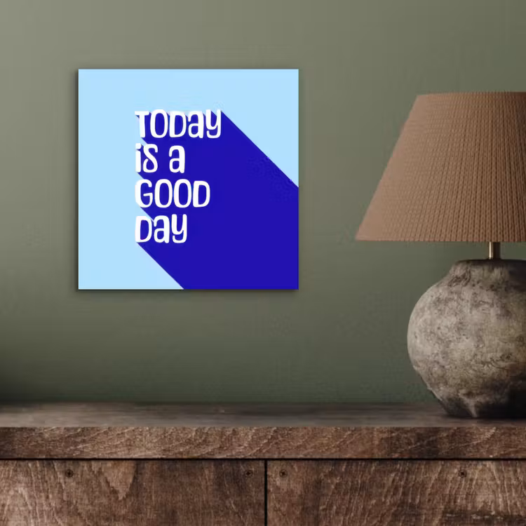 Today is a good day - Blauw - Schaduw aluminium wit klein -sfeer2