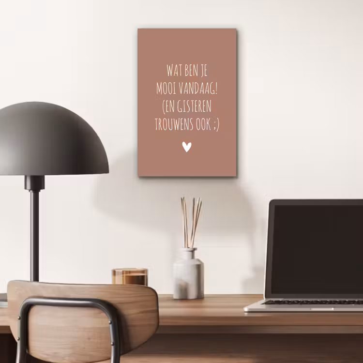 Wat ben je mooi vandaag - Quotes - Spreuken aluminium wit klein -sfeer5