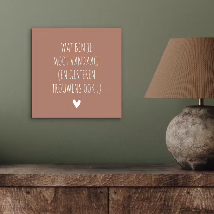 Wat ben je mooi vandaag - Spreuken - Quotes aluminium wit klein -sfeer2