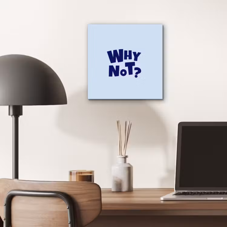 Why not - Blauw - Licht blauw - Quote aluminium wit klein -sfeer5