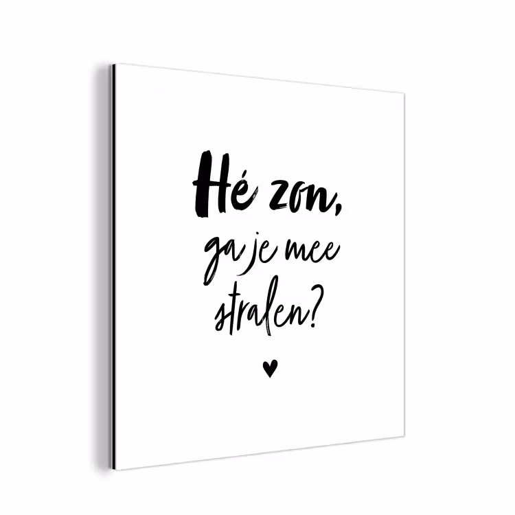 Zon - Tekst - Hé zon, ga je mee stralen? - Quotes aluminium wit klein -3d