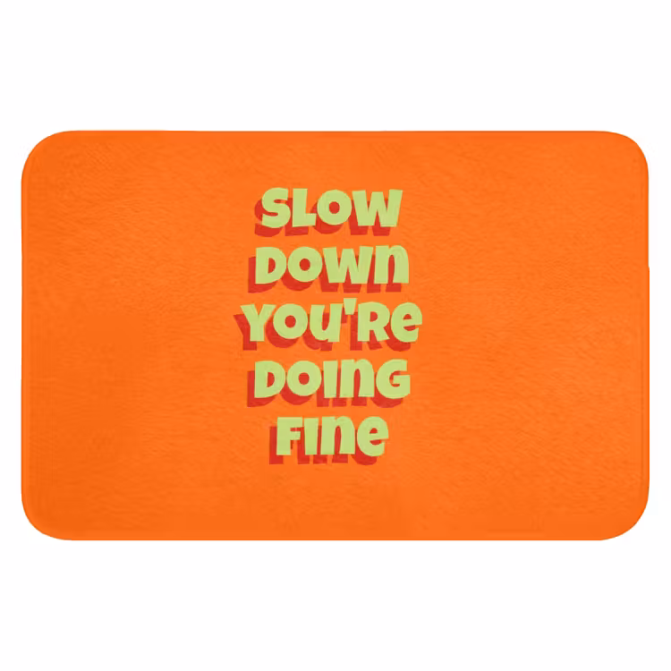 Slow down you're doing fine - Oranje - Simple Badmat klein -3d