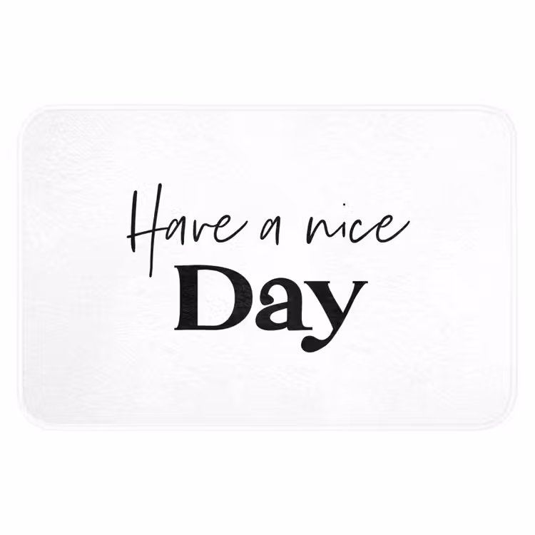 Spreuken - Have a nice day - Wit - Quote Badmat klein -3d