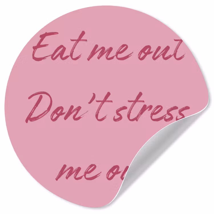 Eat me out don't stress me out - Roze - Handgeschreven Wandcirkel behangsticker klein -3d