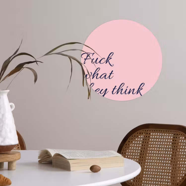 Fuck what they think - Roze - Minimalistisch Wandcirkel behangsticker klein -sfeer3