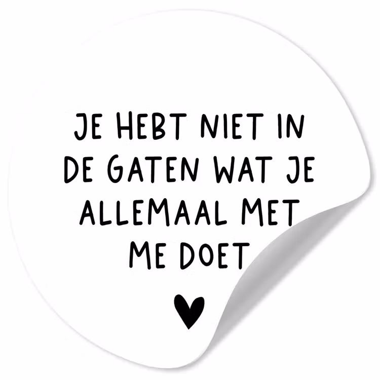 Spreuken - Quotes - Wat je allemaal met me doet Wandcirkel behangsticker klein -3d