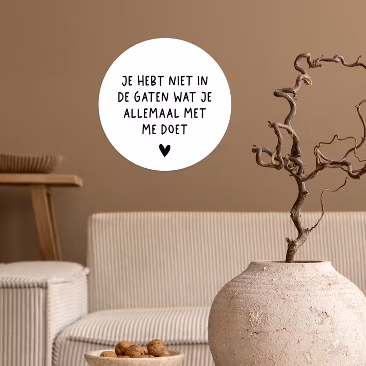 Spreuken - Quotes - Wat je allemaal met me doet Wandcirkel behangsticker klein -sfeer1