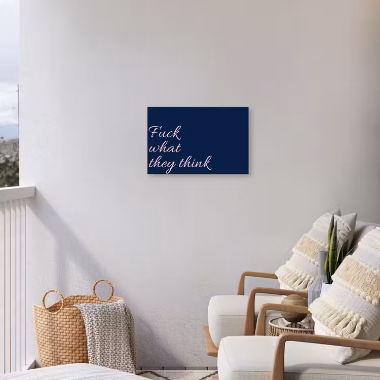 Fuck what they think - Blauw - Cursief Tuinposter op houten frame 2 cm dik klein -sfeer1