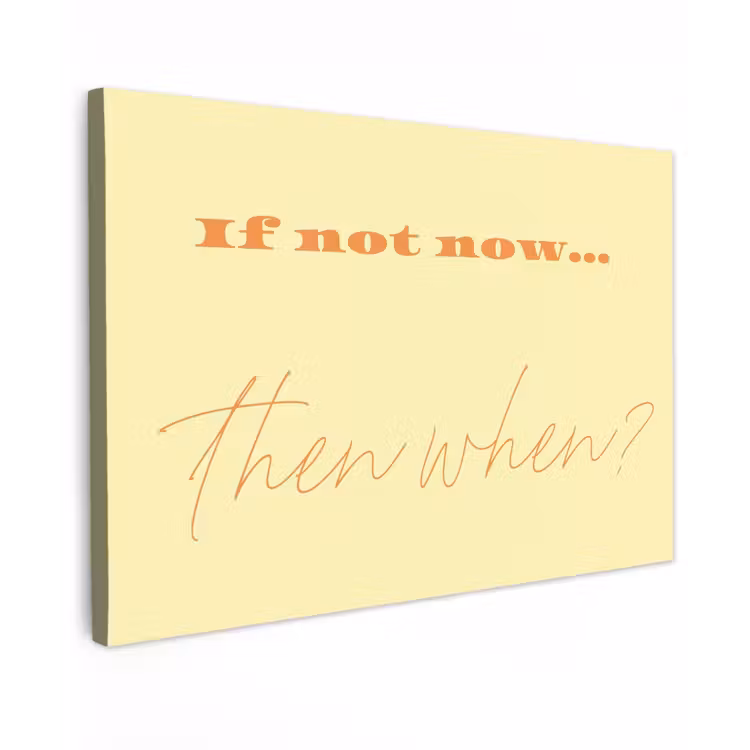 Geel - Oranje - if not now then when Tuinposter op houten frame 2 cm dik klein -3d