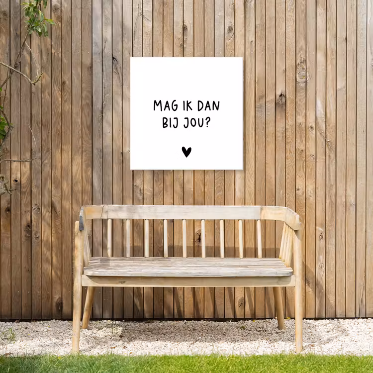 Mag ik dan bij jou - Spreuken - Claudia de Breij - Quotes Tuinposter op houten frame 2 cm dik middel -sfeer4