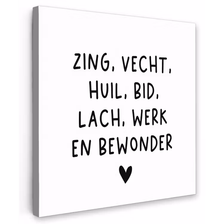 Quotes - Zing vecht huil bid lach werk en bewonder - Spreuken - Ramses Shaffy Tuinposter op houten frame 2 cm dik middel -3d
