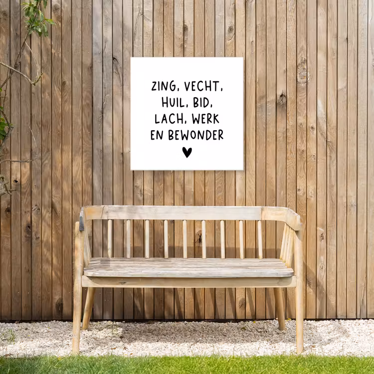 Quotes - Zing vecht huil bid lach werk en bewonder - Spreuken - Ramses Shaffy Tuinposter op houten frame 2 cm dik middel -sfeer4