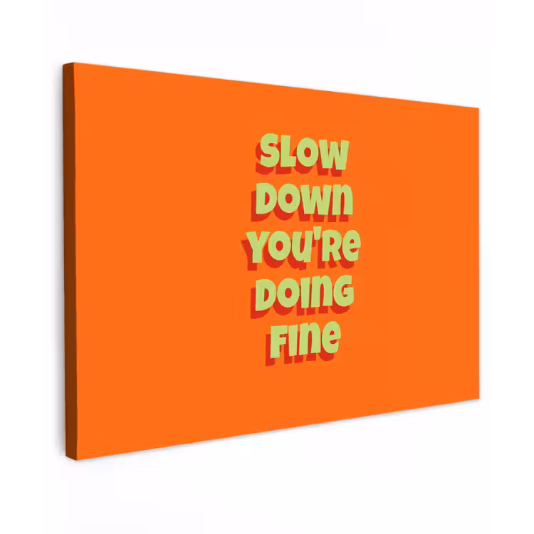 Slow down you're doing fine - Oranje - Simple Tuinposter op houten frame 2 cm dik klein -3d
