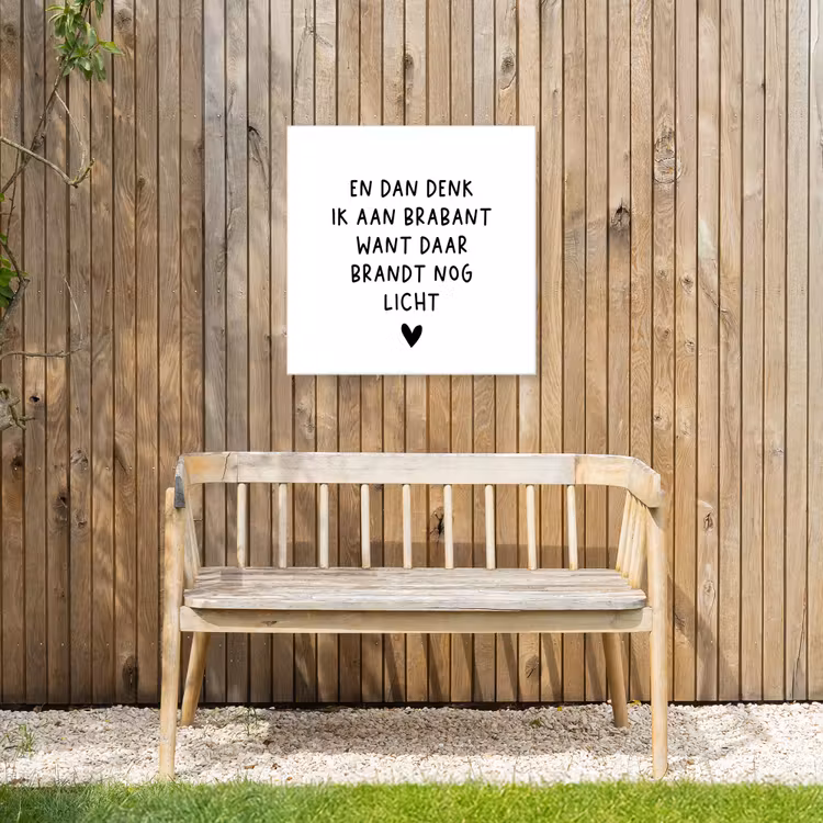 Spreuken - En dan denk ik aan Brabant - Quotes - Guus Meeuwis Tuinposter op houten frame 2 cm dik middel -sfeer4