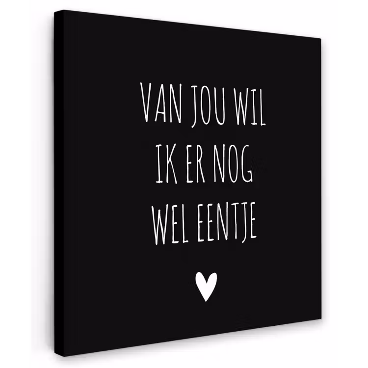 Spreuken - Quotes - Van jou wil ik er nog wel eentje Tuinposter op houten frame 2 cm dik middel -3d