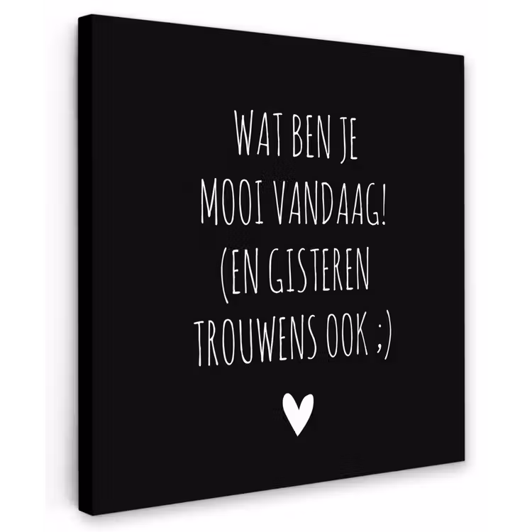Spreuken - Quotes - Wat ben je mooi vandaag Tuinposter op houten frame 2 cm dik middel -3d