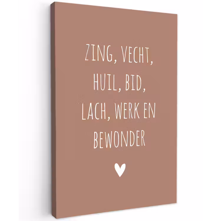 Spreuken - Zing vecht huil bid lach werk en bewonder - Quotes - Ramses Shaffy Tuinposter op houten frame 2 cm dik klein -3d