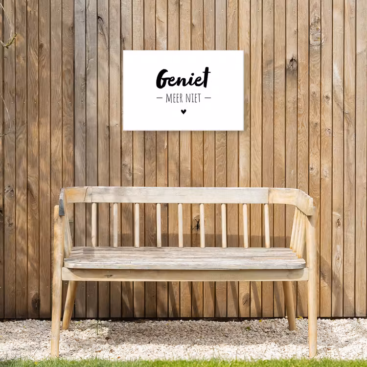 Tekst - Geniet meer niet - Genieten - Quotes Tuinposter op houten frame 2 cm dik klein -sfeer4