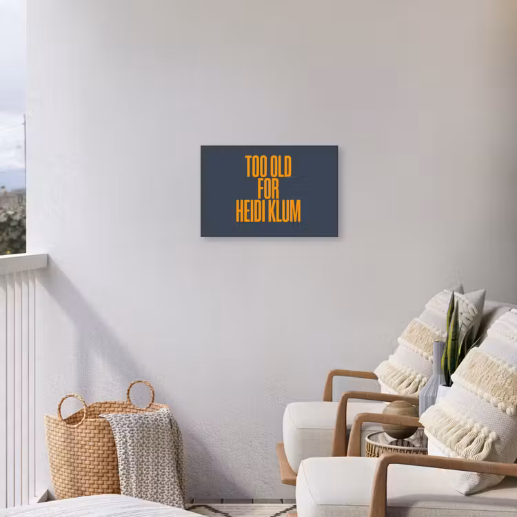 Too old for heidi klum - Geel - Blauw Tuinposter op houten frame 2 cm dik klein -sfeer1
