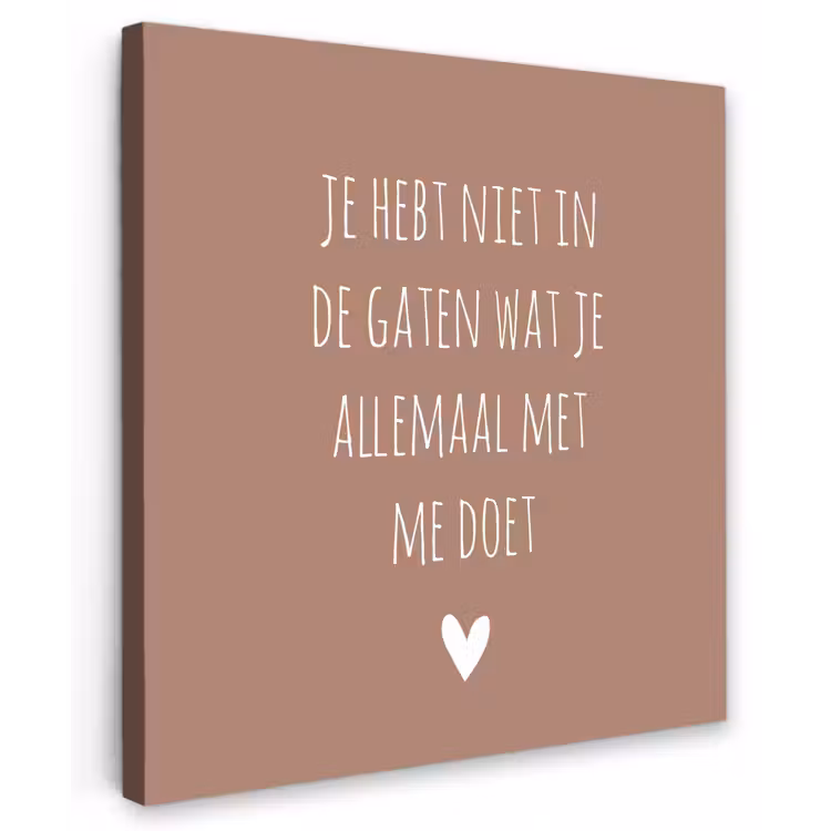Wat je allemaal met me doet - Quotes - Spreuken Tuinposter op houten frame 2 cm dik middel -3d