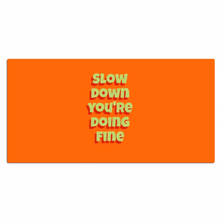 Slow down you're doing fine - Oranje - Simple Muismat XXL klein -3d_leeg