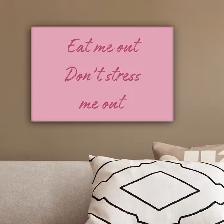 Eat me out don't stress me out - Roze - Handgeschreven canvas 2cm klein -sfeer3