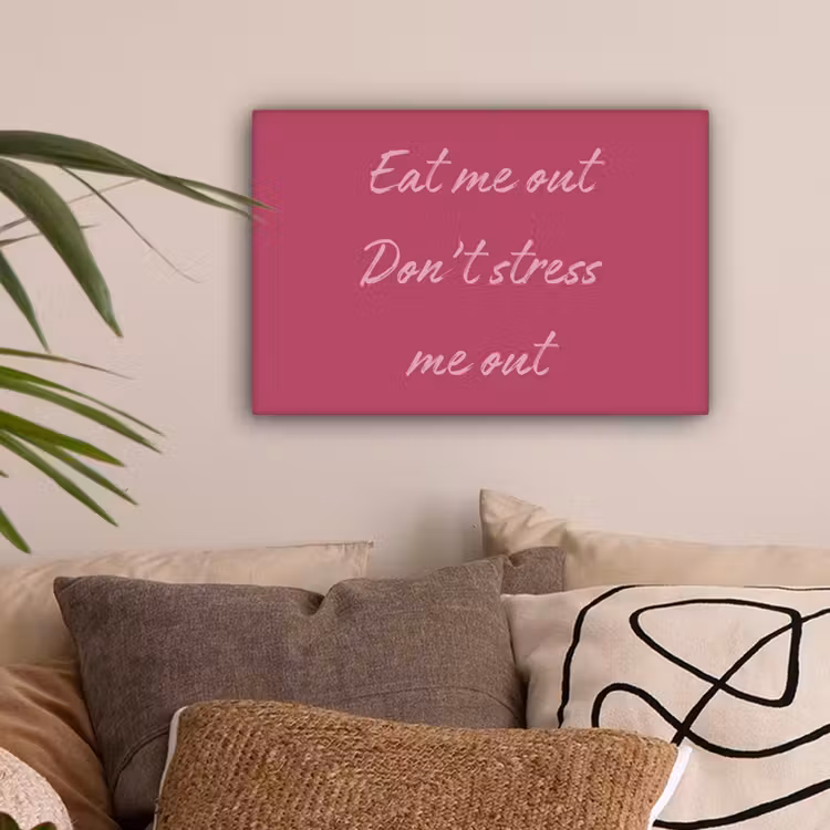 eat me out don't stress me out - Roze - Minimalistisch canvas 2cm klein -sfeer1