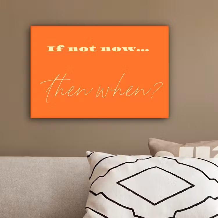 If not now then when - Oranje - Geel - Levendig canvas 2cm klein -sfeer3