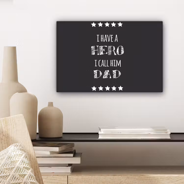 Spreuken - I have a hero I call him dad - Quotes - Vader canvas 2cm klein -sfeer6