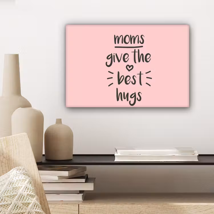 Spreuken - Moms give the best hugs - Quotes - Mama canvas 2cm klein -sfeer6