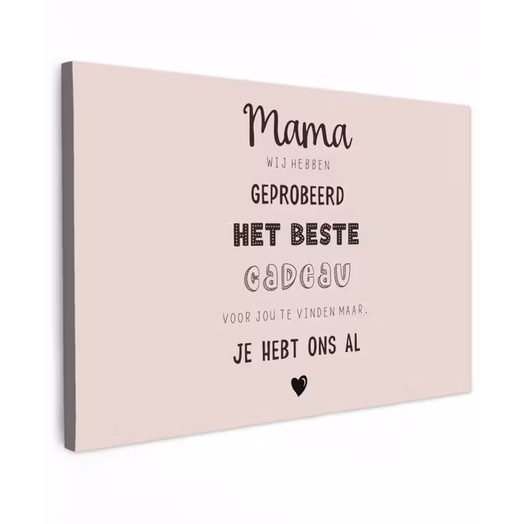 Spreuken - Quotes Mama Je Hebt Ons Al - Moederdag cadeau voor mama - Roze canvas 2cm klein -z3d
