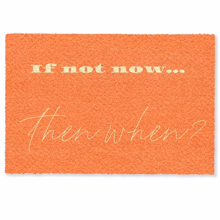 If not now then when - Oranje - Geel - Levendig Deurmat klein -zkaufland3d