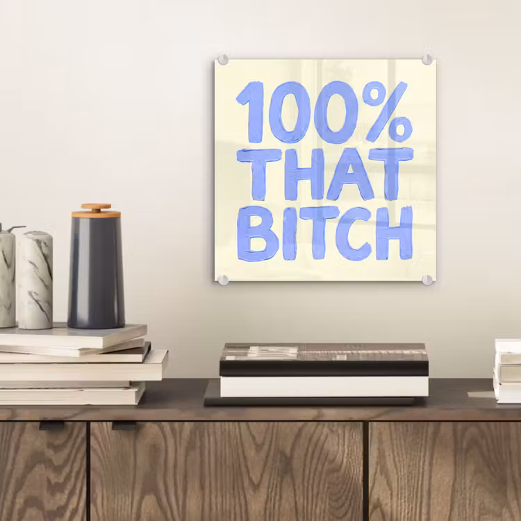 100% that bitch - Blauw - Wit plexiglas 5mm klein -sfeer1