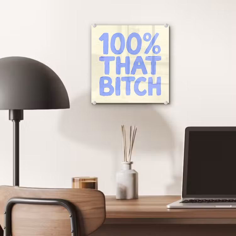 100% that bitch - Blauw - Wit plexiglas 5mm klein -sfeer6