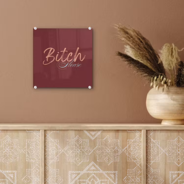 Bitch please - Rood - Blauw plexiglas 5mm klein -sfeer5