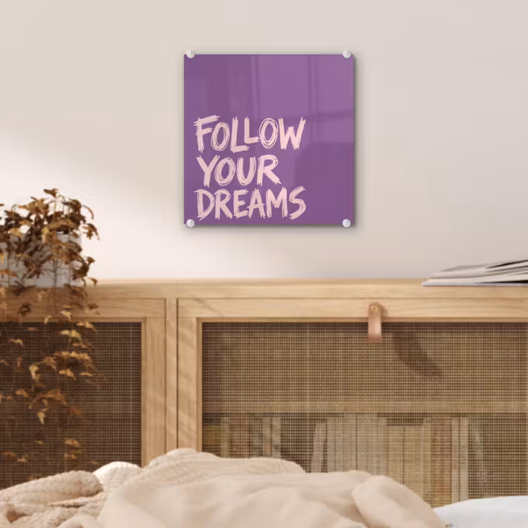 Follow your dreams - Paars - Penseeltextuur plexiglas 5mm klein -sfeer4
