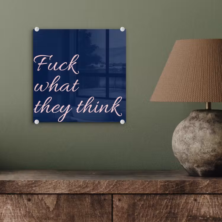 Fuck what they think - Blauw - Cursief plexiglas 5mm klein -sfeer3