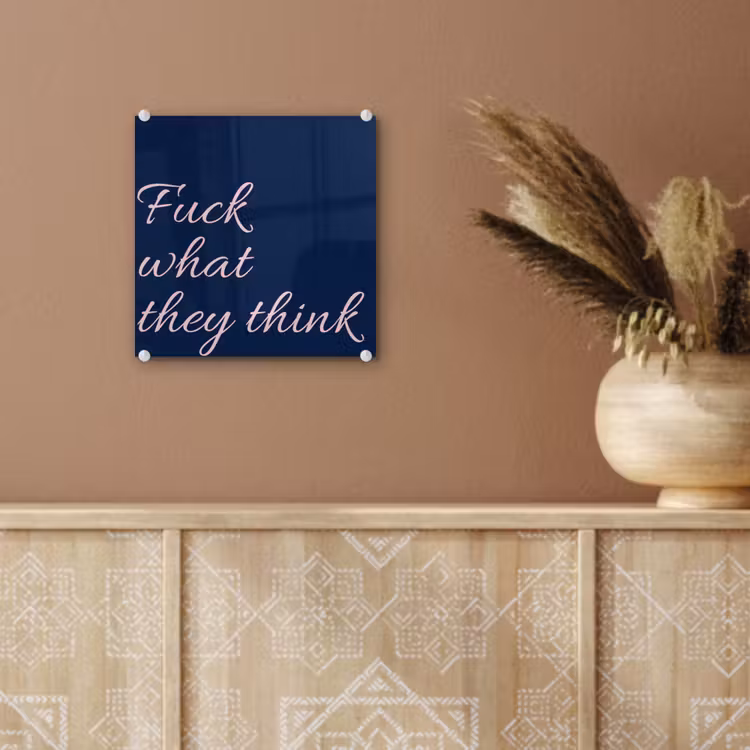 Fuck what they think - Blauw - Cursief plexiglas 5mm klein -sfeer5