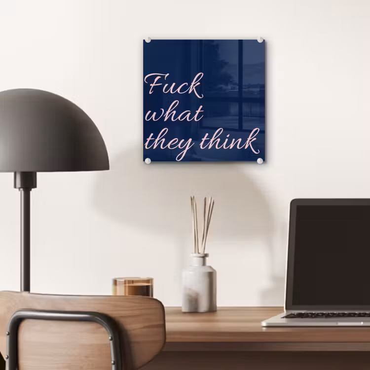 Fuck what they think - Blauw - Cursief plexiglas 5mm klein -sfeer6