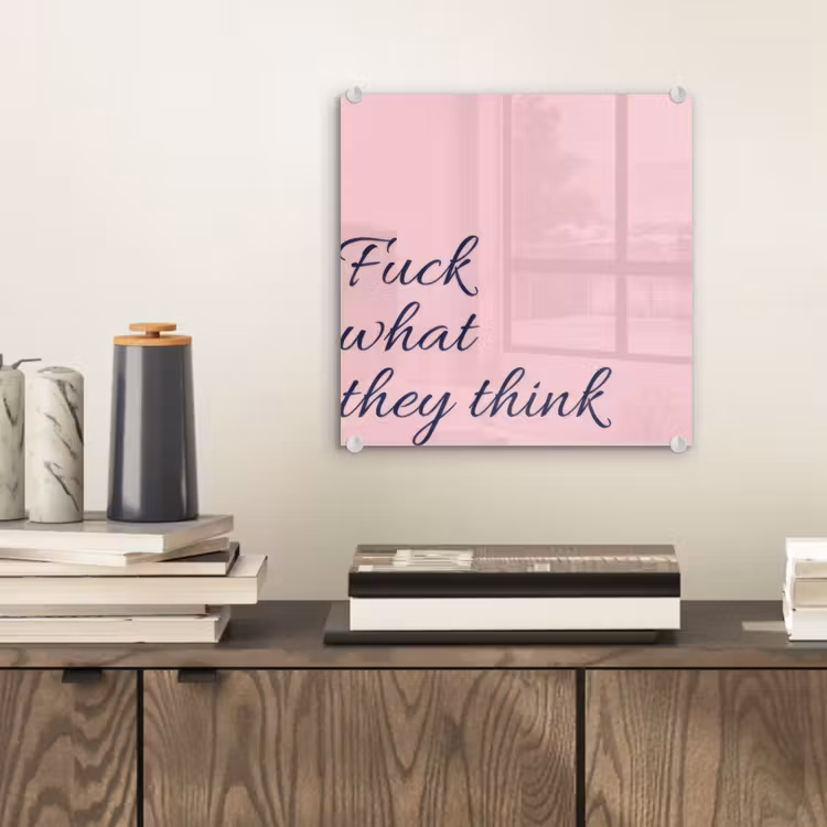 Fuck what they think - Roze - Minimalistisch plexiglas 5mm klein -sfeer1