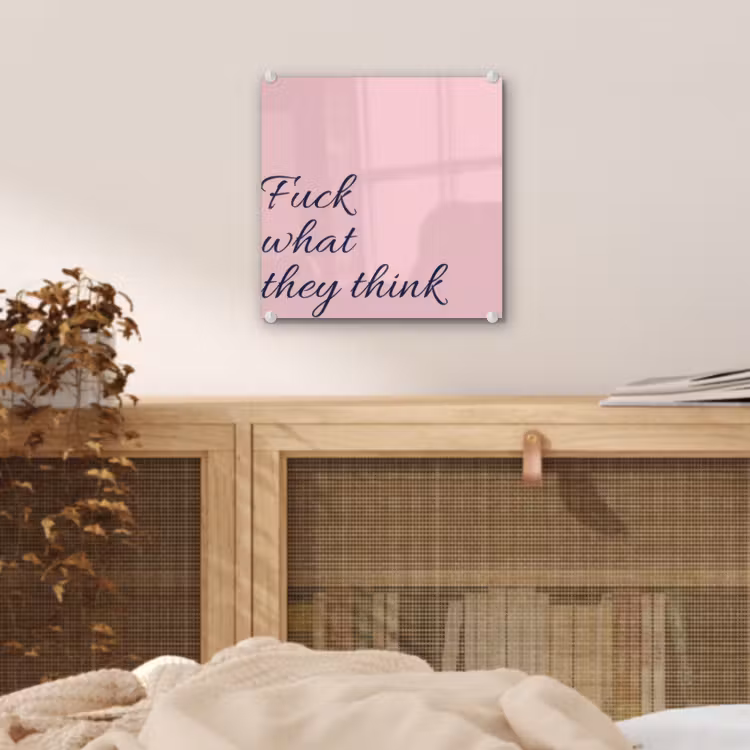 Fuck what they think - Roze - Minimalistisch plexiglas 5mm klein -sfeer4