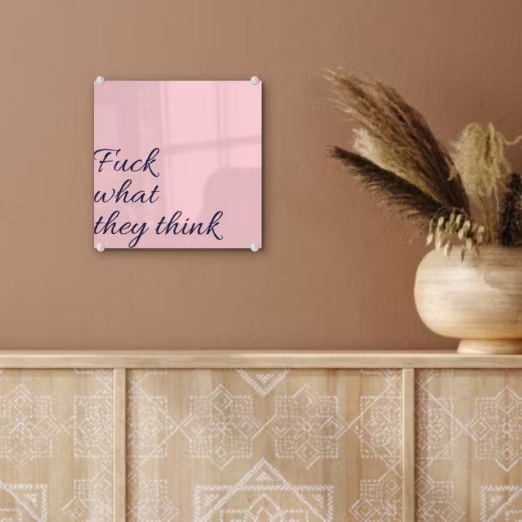 Fuck what they think - Roze - Minimalistisch plexiglas 5mm klein -sfeer5