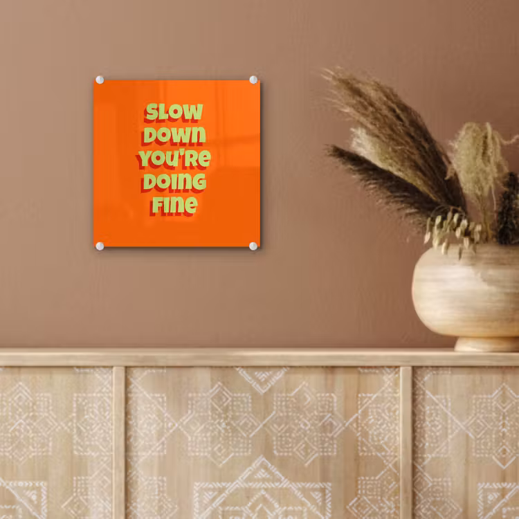 Slow down you're doing fine - Oranje - Simple plexiglas 5mm klein -sfeer5
