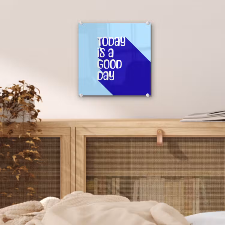 Today is a good day - Blauw - Schaduw plexiglas 5mm klein -sfeer4