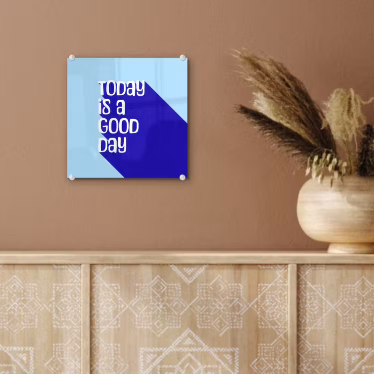 Today is a good day - Blauw - Schaduw plexiglas 5mm klein -sfeer5