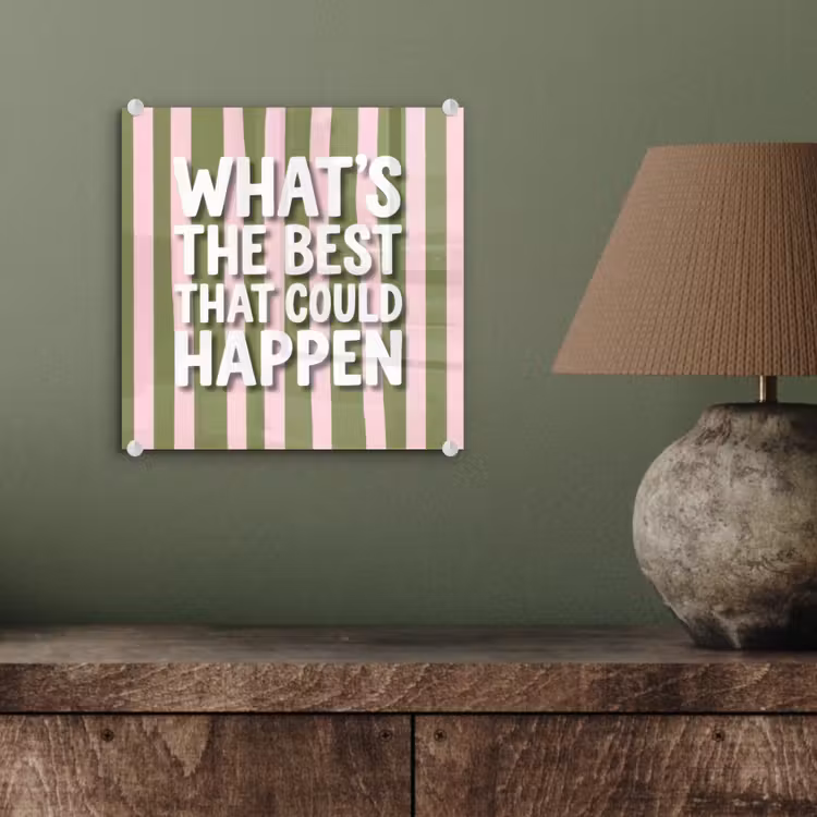 What's the best that could happen - Strepen - Groen - Roze plexiglas 5mm klein -sfeer3