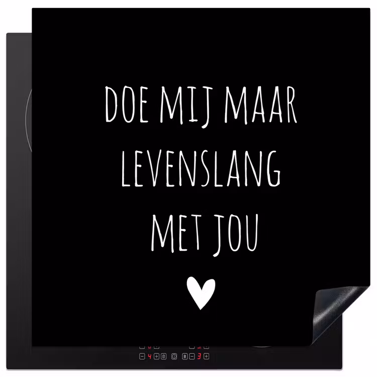 Quotes - Doe mij maar levenslang met jou - Spreuken Inductie beschermer vinyl 3mm middel -3d